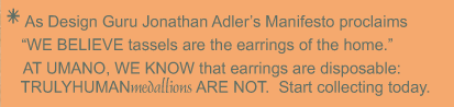 as design guru Jonathan Adler's Manifesto proclaims "We beleive tassels are the earrings of the home."