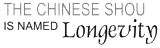 The chinese chou is named longevity