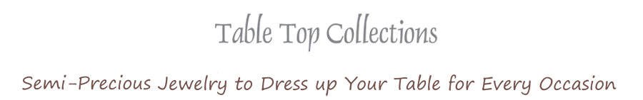 UMANO table top, semiprecious jewelry to dress up your table for every occasion