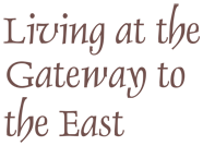Living at the Gateway to the East