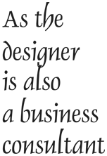 As the designer is also a business consultant