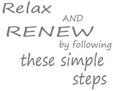 Relax and renew by following these simple steps