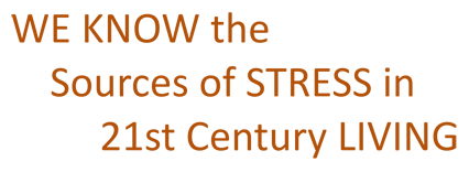 We know the sources of stress in 21st century living